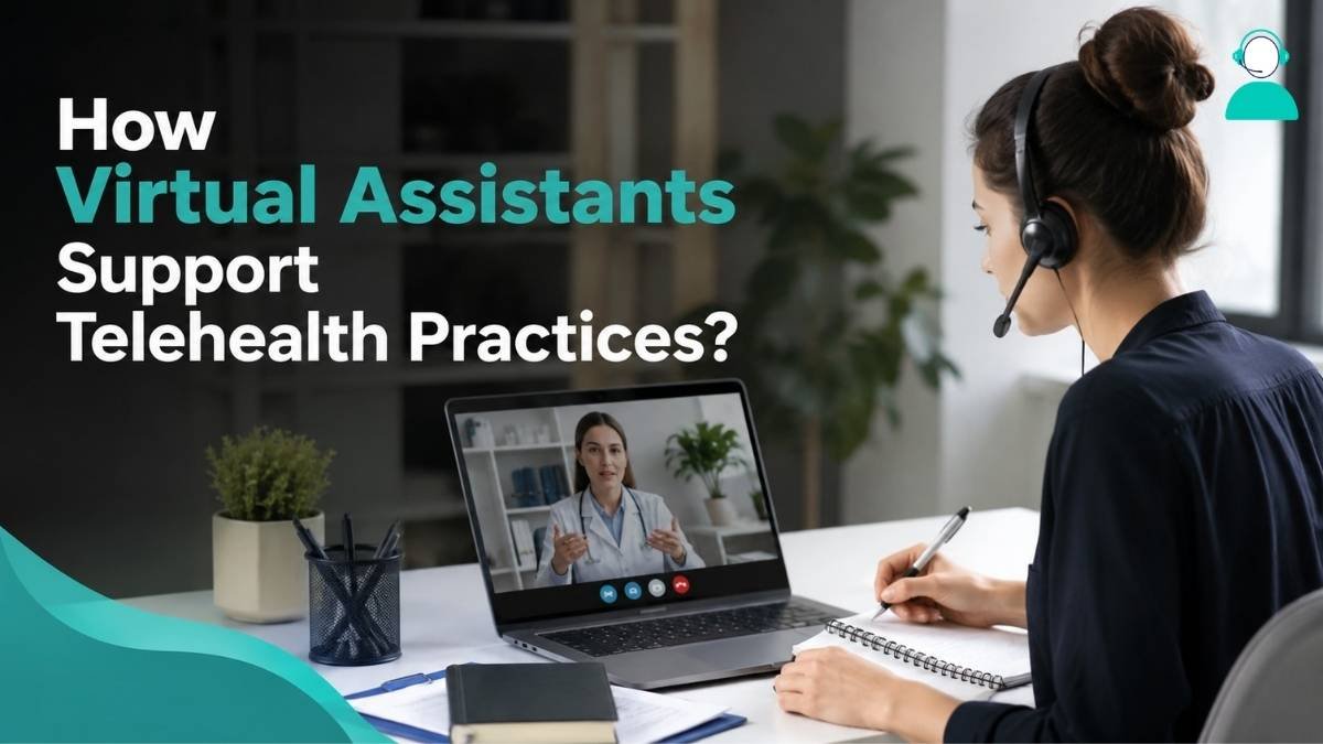 how virtual assistants support telehealth practices