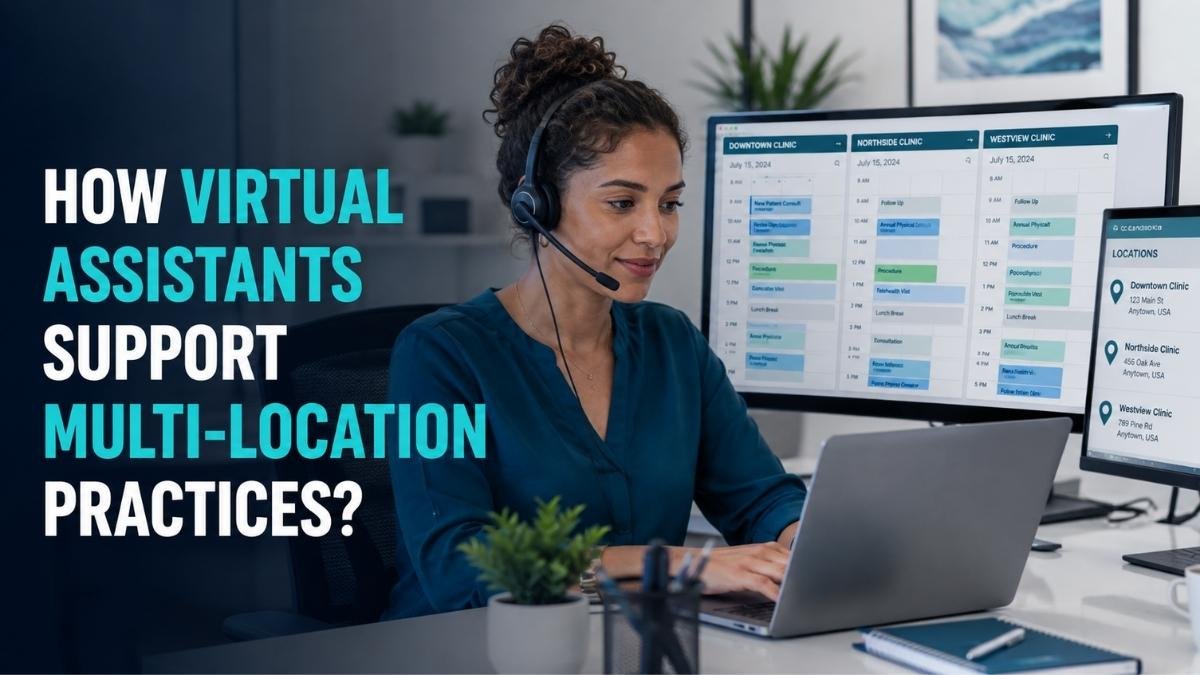 how virtual assistants support multi-location practices